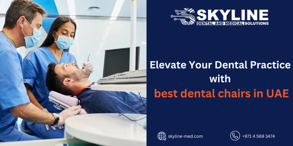 Elevate Your Dental Practice with best dental chairs in UAE